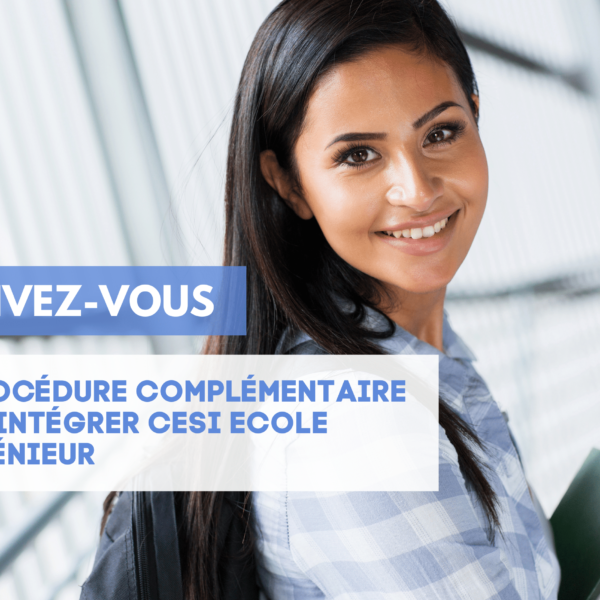 Comment candidater à CESI Ecole d’Ingénieur campus de Nanterre pendant la procédure complémentaire Parcoursup ?